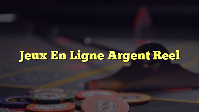 Jeux En Ligne Argent Reel