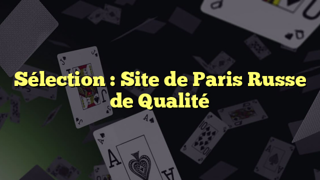 Sélection : Site de Paris Russe de Qualité