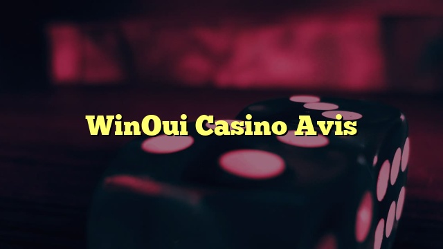 WinOui Casino Avis