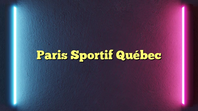Paris Sportif Québec