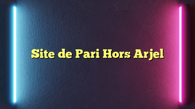 Site de Pari Hors Arjel