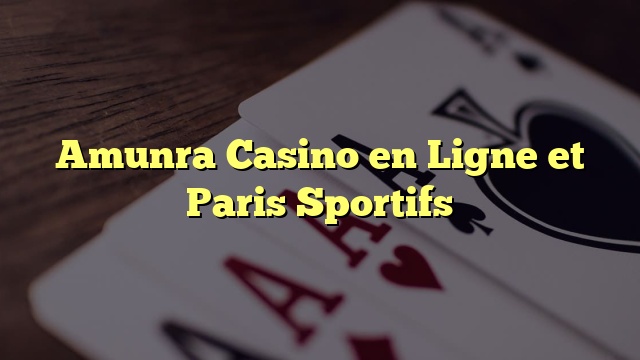 Amunra Casino en Ligne et Paris Sportifs