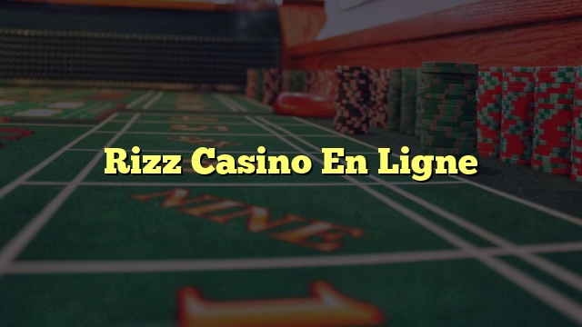 Rizz Casino En Ligne