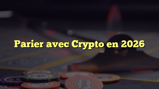 Parier avec Crypto en 2026